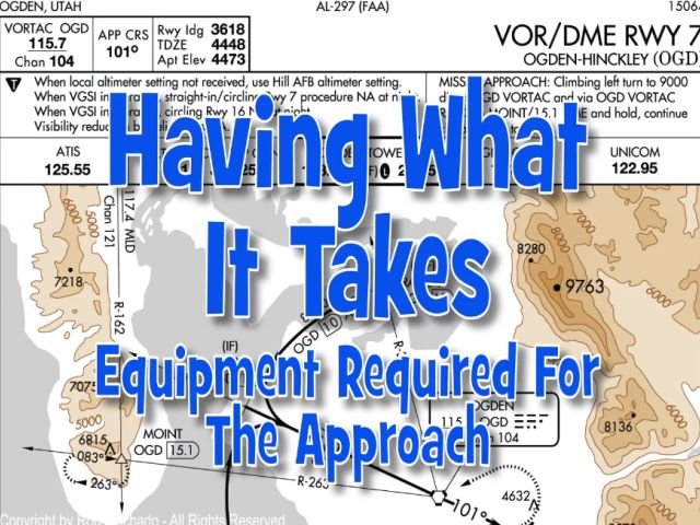 The navigation chart titled "Having What It Takes" details the essential equipment for a successful approach, including maps and technical data. It's an ideal reference to use alongside Rod Machado's Instrument Pilot eGround School from Rod Machado's Aviation Learning Center or as a supplement to your IFR Library resources.
