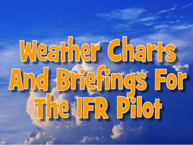 Text reads: "Weather Charts and Briefings for the IFR Pilot" against a backdrop of clouds and blue sky, an essential resource in Rod Machado's Instrument Pilot eGround School from Rod Machado's Aviation Learning Center.