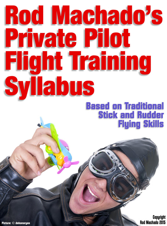 Rod Machado's "FREE" Private Pilot Flight Training Syllabus