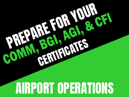 Text graphic featuring "Prepare for your COMM, BGI, AGI, & CFI certificates" and "Airport Operations" on a black and green background—ideal for Rod Machado's-Commercial-BGI-AGI-and-CFI/FOI-AddOn-eCourse learners.