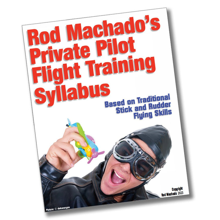 Rod Machado's FREE Flight Training Syllabus by Rod Machado.