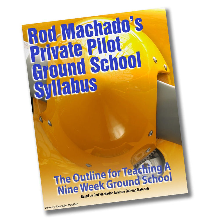 Rod Machado's FREE Ground School Training Syllabus by Rod Machado.