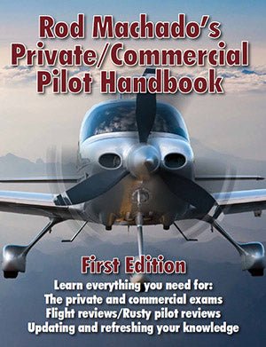 Rod Machado's Private/Commercial Pilot Handbook by Rod Machado.